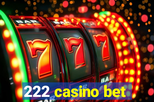 222 casino bet