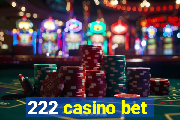 222 casino bet