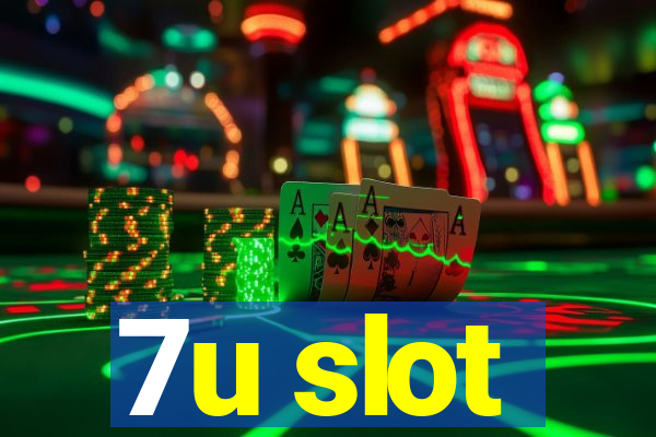 7u slot