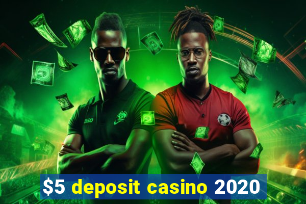 $5 deposit casino 2020