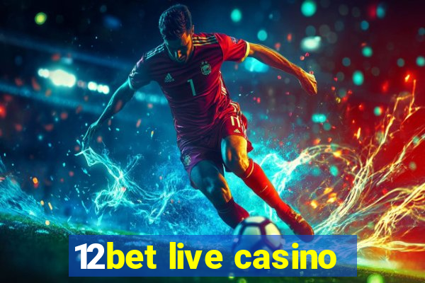 12bet live casino