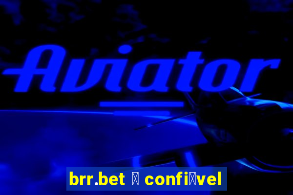 brr.bet 茅 confi谩vel