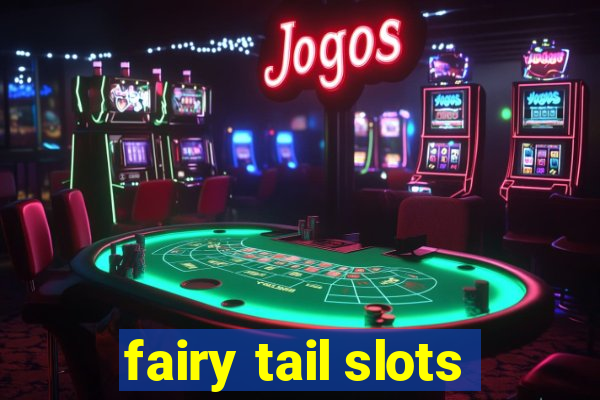 fairy tail slots