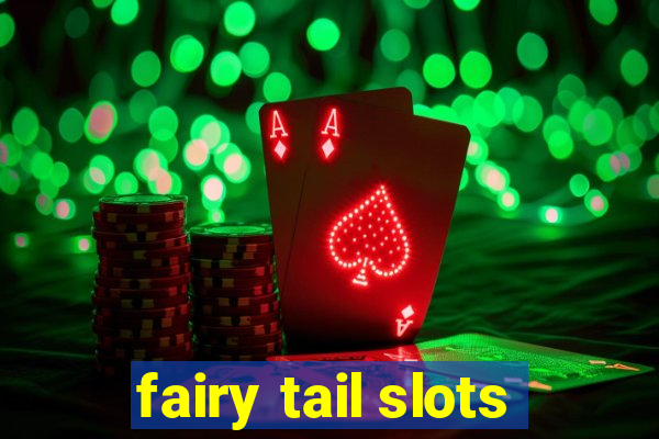 fairy tail slots