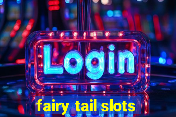 fairy tail slots