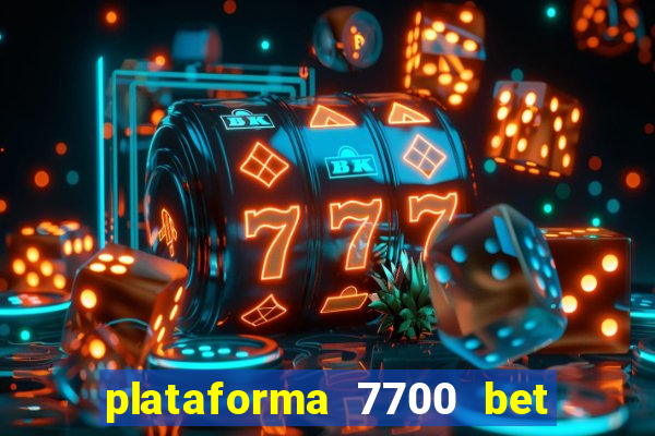 plataforma 7700 bet é confiável