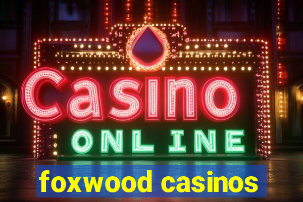 foxwood casinos