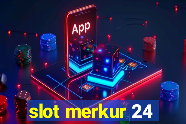 slot merkur 24