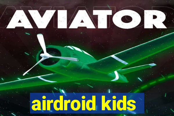 airdroid kids