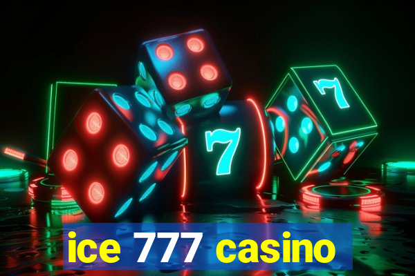 ice 777 casino