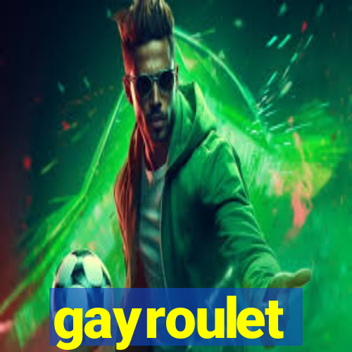 gayroulet