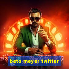 beto meyer twitter