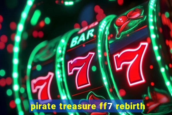 pirate treasure ff7 rebirth