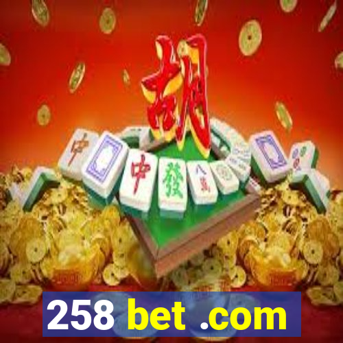 258 bet .com