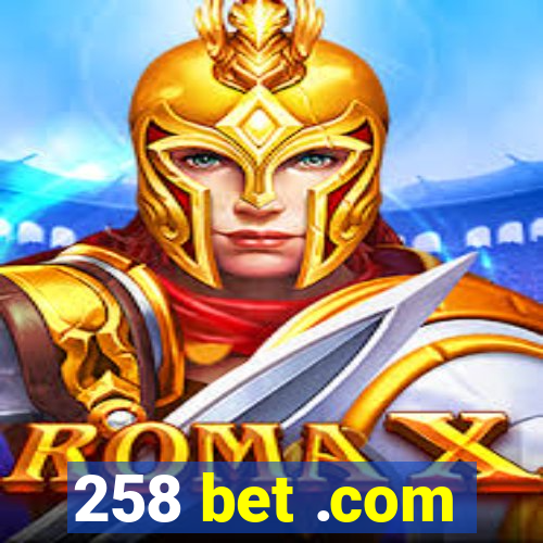 258 bet .com