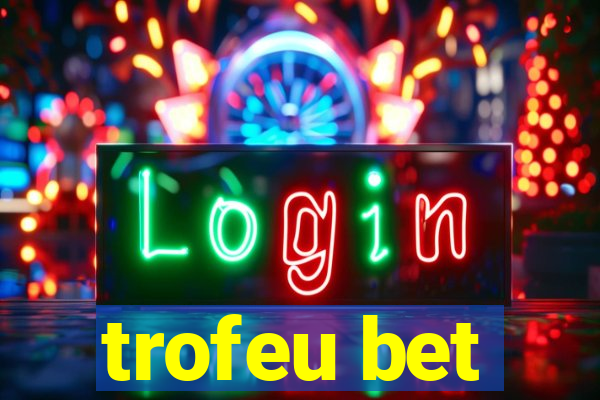 trofeu bet