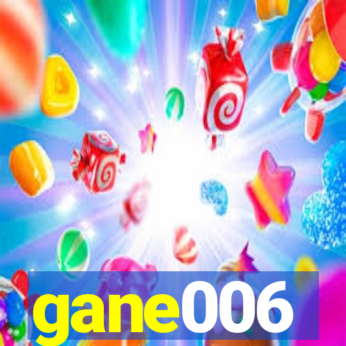 gane006