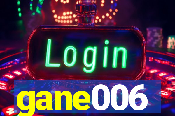 gane006