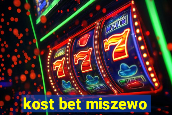 kost bet miszewo