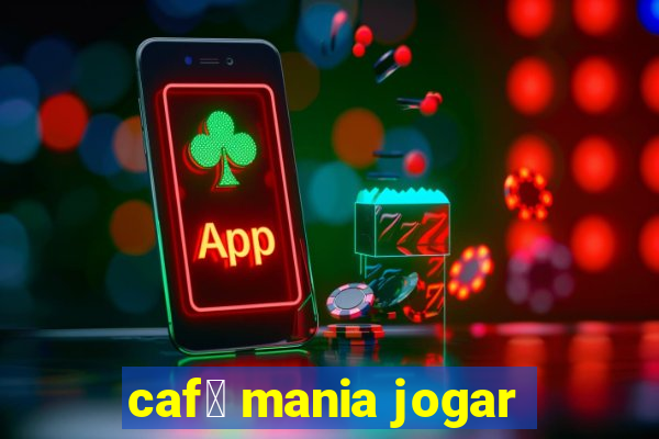 caf茅 mania jogar