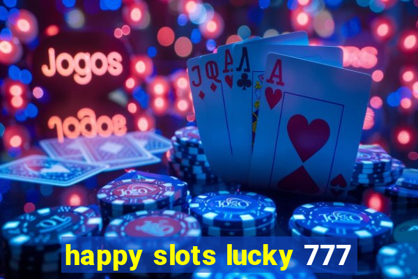 happy slots lucky 777