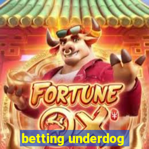 betting underdog