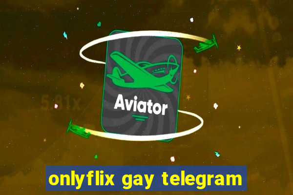 onlyflix gay telegram