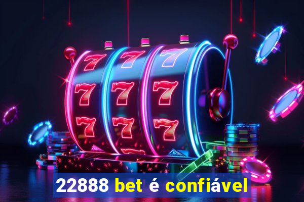 22888 bet é confiável