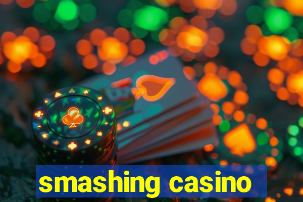 smashing casino