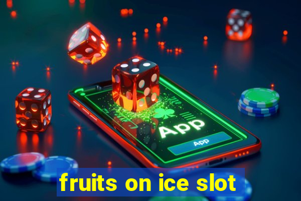 fruits on ice slot