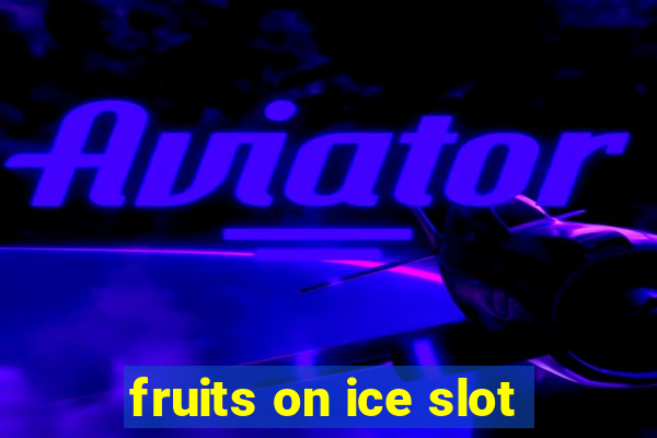 fruits on ice slot