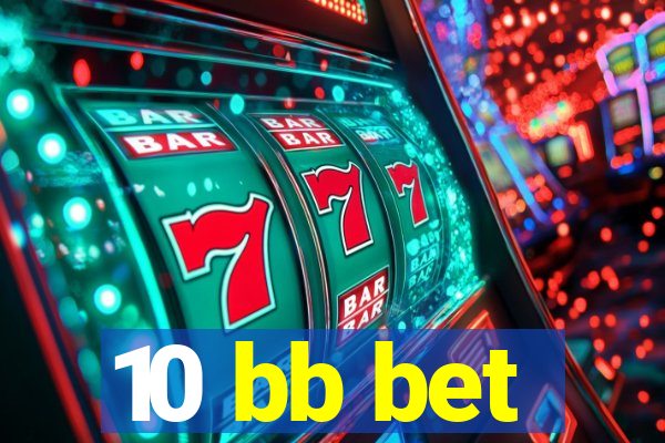 10 bb bet