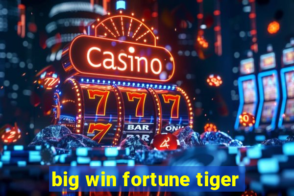 big win fortune tiger