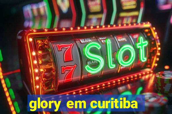 glory em curitiba