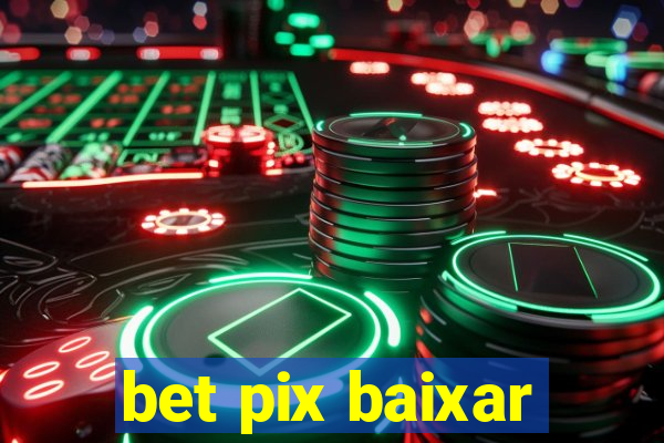 bet pix baixar