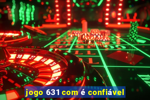 jogo 631 com é confiável