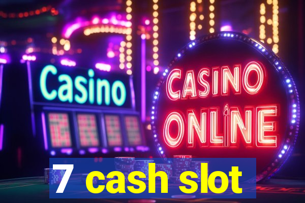 7 cash slot