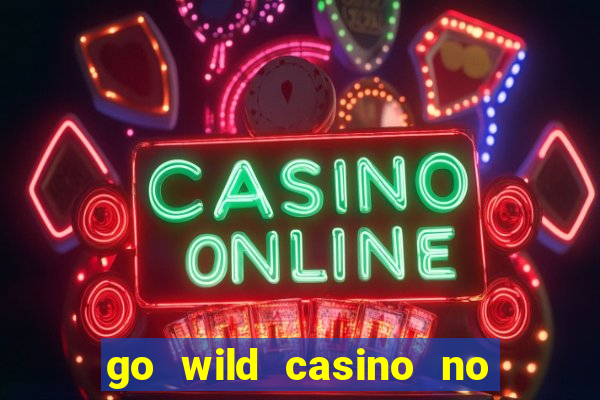 go wild casino no deposit bonus