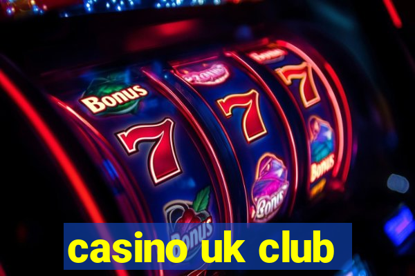 casino uk club