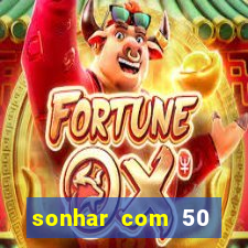 sonhar com 50 reais jogo do bicho