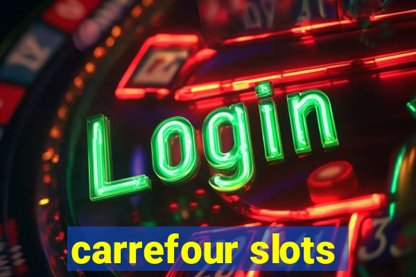 carrefour slots