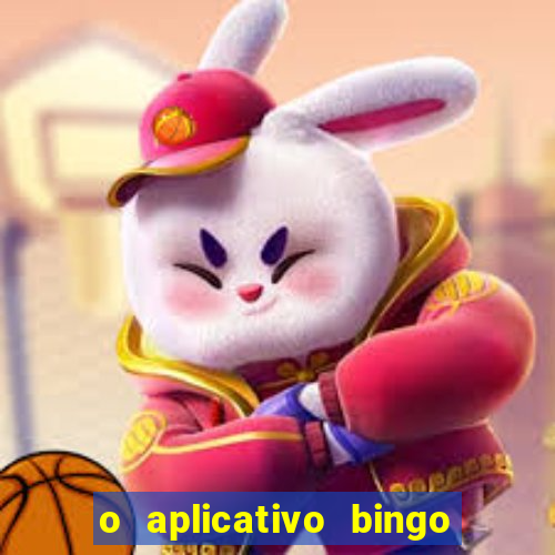 o aplicativo bingo paga mesmo