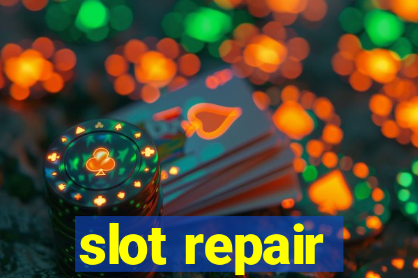 slot repair