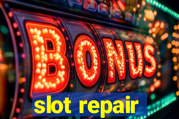 slot repair