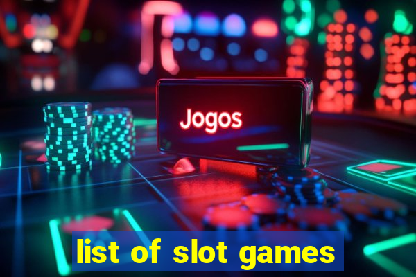 list of slot games