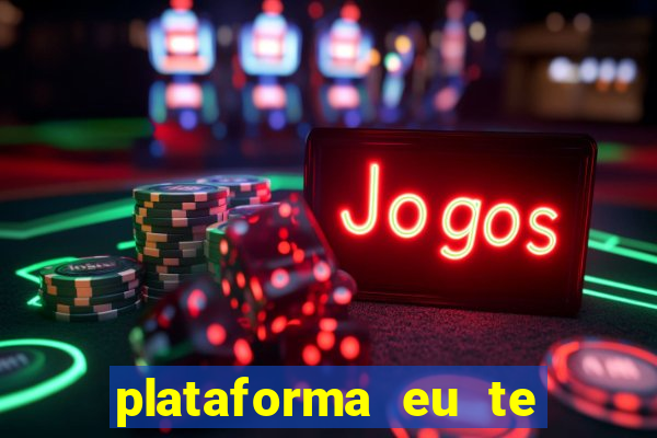 plataforma eu te amo pg