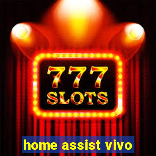 home assist vivo