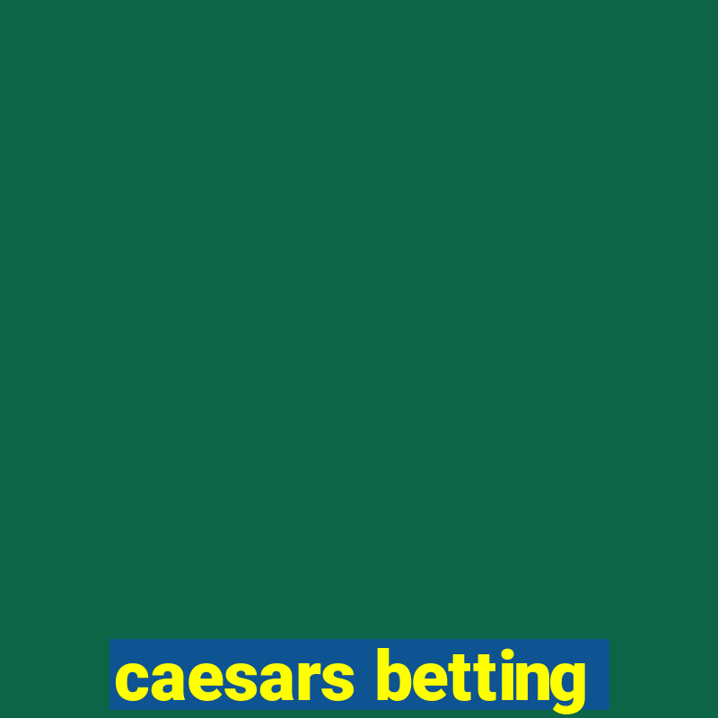 caesars betting