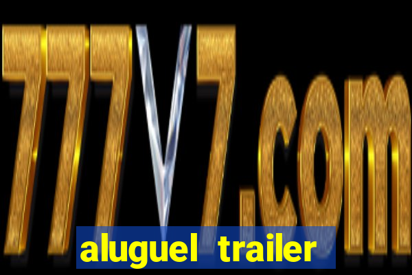 aluguel trailer porto alegre