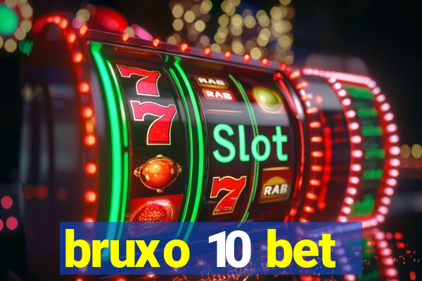 bruxo 10 bet